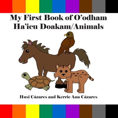 My First Book of O'odham Ha'icu Doakam / Animals
